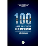 100 Anos Da Represa Guarapiranga: Lições E Desafios, De (organizador) Bicudo, Carlos Eduardo De M/ (organizador) Bicudo, Denise De Campos. Editorial Editora Crv Ltda Me, Tapa Mole En Português, 2017