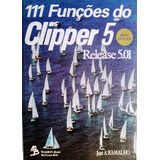 111 Funções Do Clipper 5: Release 5.01