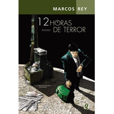 12 Horas De Terror, De Rey, Marcos. Série Marcos Rey Editora Grupo Editorial Global, Capa Mole Em Português, 2012