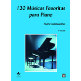 120 Músicas Favoritas Para Piano - 1º Volume, De Mascarenhas, Mário. Editorial Irmãos Vitale, Tapa Mole En Português, 1961