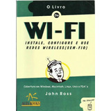 1879 Lvr- Livro 2003- O Livro De Wi Fi- Instale Configure E Use Redes Wireless- John Ross