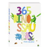 365 Dinossauros Para Colorir, De © Todolivro Ltda.. Editora Todolivro Distribuidora Ltda., Capa Mole Em Português, 2021