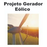 5 Projetos Gerador Eólico 5.500w 3.000w 1500w 1000w + Solar