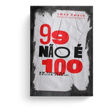 99 Não É 100, De Dias, João Paulo. Editorial Editora Quatro Ventos Ltda, Capa Mole Em Português, 2020