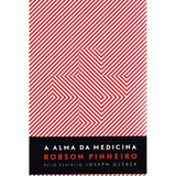 A Alma Da Medicina De Pinheiro Robson Editora Casa Dos Espíritos Tapa Mole En Português 2014