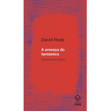 A Ameaça Do Fantástico: Aproximações Teóricas, De Roas, David. Fundação Editora Da Unesp, Capa Mole Em Português, 2014