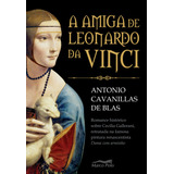 A Amiga De Leonardo Da Vinci, De Blas, Antonio Cavanillas De. Editora Pinsky Ltda,editorial Planeta S.a, Capa Mole Em Português, 2018