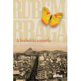 A Borboleta Amarela, De Braga, Rubem. Série Rubem Braga Editora Grupo Editorial Global, Capa Mole Em Português, 2019