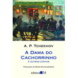 A Dama Do Cachorrinho, De Tchekhov, Anton Pavlovitch. Série Coleção Leste Editora 34 Ltda., Capa Mole Em Português, 2015