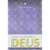 A Doutrina Do Conhecimento De Deus - Teologia Do Senhorio, De John M. Frame. Editora Cultura Cristã, Capa Mole Em Português, 2010
