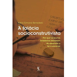 A Falácia Socioconstrutivista: Por Que Os Alunos Brasileiros
