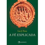 A Fé Explicada, De Trese, Leo J.. Quadrante Editora, Capa Mole Em Português, 2021