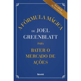 A Fórmula Mágica De Joel Greenblatt Para Bater O Mercado De Ações, De Greenblatt, Joel. Editora Saraiva Educação S. A., Capa Mole Em Português, 2020