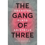 A Gangue Dos Três: Sócrates, Platão, Aristóteles (antigo Wis