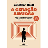 A Geração Ansiosa: Como A Infância Hiperconectada Está Causando Uma Epidemia De Transtornos Mentais, De Jonathan Haidt., Vol. 1. Editorial Companhia Das Letras, Capa Mole, Edição 1 Em Português, 2024
