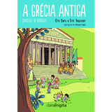 A Grécia Antiga Passo A Passo, De Teyssier, Éric. Editora Schwarcz Sa, Capa Mole Em Português, 2015