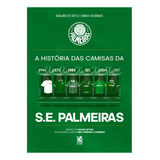 A História Das Camisas Da S.e. Palmeiras