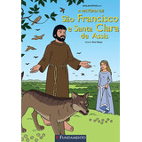 A História De São Francisco E Santa Clara De Assis
