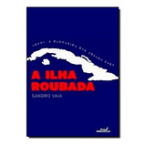 A Ilha Roubada: Yoani, A Blogueira Que Abalou Cuba