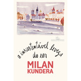 A Insustentável Leveza Do Ser, De Kundera, Milan. Editora Schwarcz Sa, Capa Dura Em Português, 2017