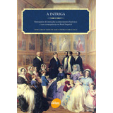 A Intriga : Retrospecto De Intricados Acontecimentos Históricos E Suas Consequências No Brasil Imperial, De Bragança, Dom Carlos Tasso De Saxe-coburgo E. Editorial Serviço Nacional De Aprendizagem Com