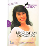A Linguagem Do Corpo - Volume 3: Não Aplica, De : Cristina Cairo. Série Não Aplica, Vol. Não Aplica. Editora Cairo Editora, Capa Mole, Edição Não Aplica Em Português, 2020