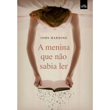 A Menina Que Não Sabia Ler, De Harding, John. Editorial Casa Dos Mundos Produção Editorial E Games Ltda, Tapa Mole En Português, 2010