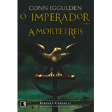 A Morte Dos Reis (vol. 2 O Imperador), De Iggulden, Conn. Série O Imperador (2), Vol. 2. Editora Record Ltda., Capa Mole Em Português, 2004