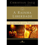 A Rainha Liberdade: O Império Das Trevas (vol. 1), De Jacq, Christian. Série A Rainha Liberdade (1), Vol. 1. Editora Bertrand Brasil Ltda., Capa Mole Em Português, 2006