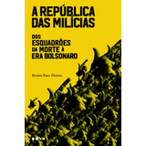 A República Das Milícias: Dos Esquadrões Da Morte À Era Bolsonaro, De Paes Manso, Bruno. Editora Todavia, Capa Mole Em Português, 2020