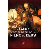 A Ressurreição Do Filho De Deus, De N.t. Wright. Editora Paullus, Capa Dura Em Português, 2004