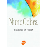 A Semente Da Vitória: A Semente Da Vitória, De Cobra, Nuno. Editora Senac-sp, Capa Mole, Edição 1 Em Português
