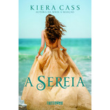 A Sereia, De Cass, Kiera. Editorial Seguinte, Tapa Mole En Português, 2016