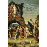A Tradição Clássica: Influências Gregas E Romanas Na Literatura Ocidental, De Gilbert Highet. Editorial Sétimo Selo, Capa Mole, Edição 1, 2024