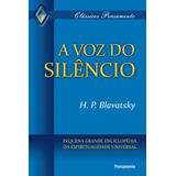 A Voz Do Silêncio: Pequena Grande Enciclopédia Da Espiritualidade Universal, De Blavatsky, H. P.. Editora Pensamento-cultrix Ltda., Capa Mole Em Português, 2010