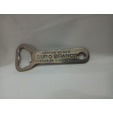Abridor De Garrafas Antigo Da Cerveja Ouro Fino