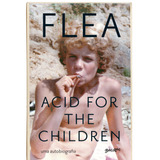 Acid For The Children - A Autobiografia De Flea, A Lenda Do Red Hot Chili Peppers, De Flea. Editora Belas-letras Ltda., Capa Mole Em Português, 2020