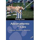 Adestramento De Cães: Educação, Treinamento, Obediência, De Cosse, Riberg. Editora Grupo Editorial Global, Capa Mole Em Português, 2009