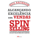 Alcançando Excelência Em Vendas - Spin Selling, De Rackham, Neil. M.books Do Brasil Editora Ltda, Capa Mole Em Português, 2008