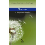 Alzheimer: A Doença E Seus Cuidados, De Jacinto, Alessandro Ferrari. Fundação Editora Da Unesp, Capa Mole Em Português, 2017