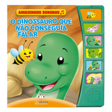 Amiguinhos Sonoros: O Dinossauro Que Não Conseguia Falar, De Book Factory. Blu Editora Ltda Em Português, 2019