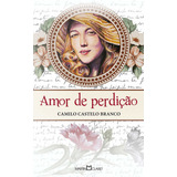Amor De Perdição, De Castelo Branco, Camilo. Série Coleção A Obra-prima De Cada Autor (15), Vol. 15. Editora Martin Claret Ltda, Capa Mole Em Português, 2011