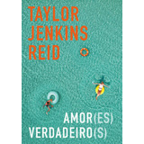 Amor(es) Verdadeiro(s), De Reid, Taylor Jenkins. Editora Schwarcz Sa, Capa Mole Em Português, 2020