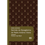Análise Comentada - Sermão Da Sexagésima De Padre Antônio Vieira, De Miguel, Jorge. Editorial Dvs Editora Ltda, Tapa Mole En Português, 2018