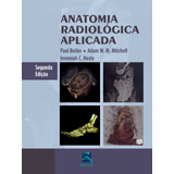 Anatomia Radiológica Aplicada, De Butler, Paul. Editora Thieme Revinter Publicações Ltda, Capa Dura Em Português, 2015