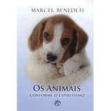 Animais Conforme O Espiritismo (os) Reedição-marcel Benedeti