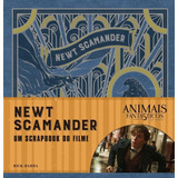 Animais Fantásticos E Onde Habitam: Newt Scamander - O Scra