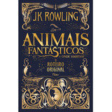 Animais Fantásticos E Onde Habitam: O Roteiro Original, De Rowling, J. K.. Editora Rocco Ltda, Capa Dura Em Português, 2017