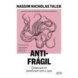 Antifrágil (nova Edição): Coisas Que Se Beneficiam Com O Caos, De Taleb, Nassim Nicholas. Editora Schwarcz Sa, Capa Mole Em Português, 2020