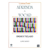 Aprenda Tocar Órgão E Teclado Vol I ( Cristine Prado)
